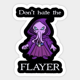 Don’t hate the Flayer Sticker